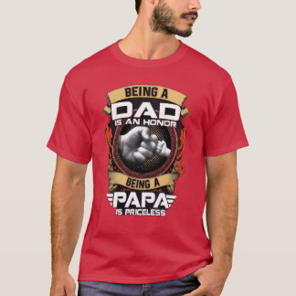 Being a Father is an Honor but Being a Dad is pric T-Shirt