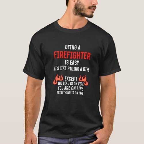 Being a Firefighter Is Easy Fireman Humor Fire Mar T_Shirt