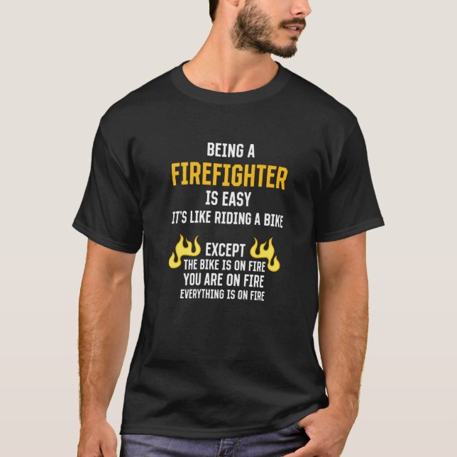 Being a Firefighter Is Easy Fireman Humor Fire Mar T-Shirt (Front)
