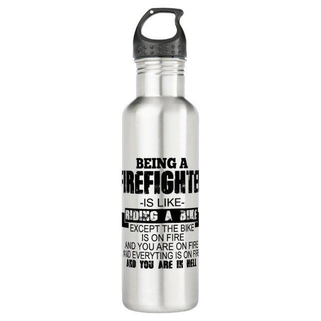 Being A Firefighter Is Like Riding A Bike Except Stainless Steel Water Bottle (Front)