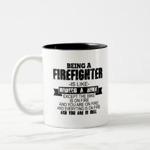 Being A Firefighter Is Like Riding A Bike Except Two-Tone Coffee Mug