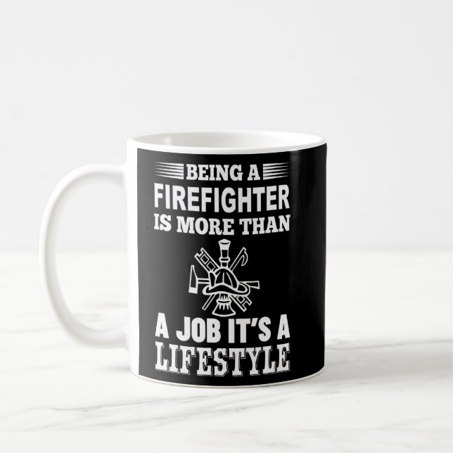 Being A Firefighter Is More Than Job It's Lifestyl Coffee Mug (Left)