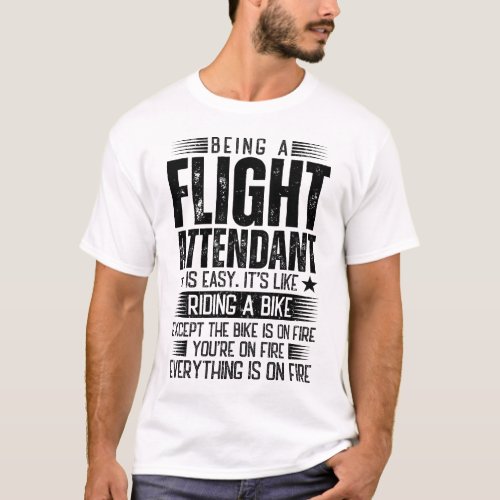 Being A Flight Attendant Is Easy T_Shirt