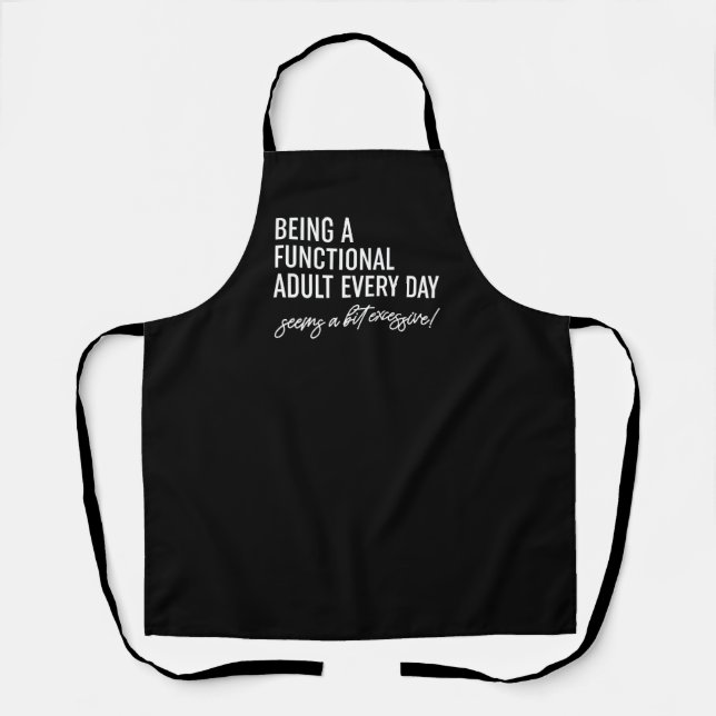 Being A Functional Adult Every Day Apron (Front)