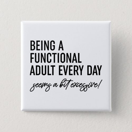 Being A Functional Adult Every Day Button