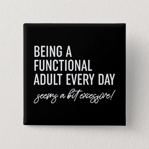 Being A Functional Adult Every Day Button