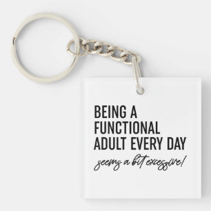 Being A Functional Adult Every Day Keychain