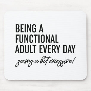 Being A Functional Adult Every Day Mouse Pad