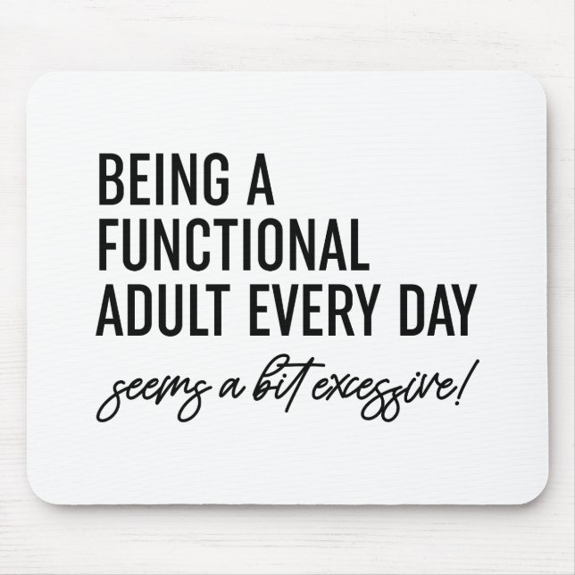 Being A Functional Adult Every Day Mouse Pad (Front)
