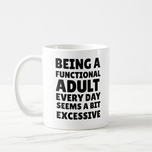Being A Functional Adult Every Day Seems A Bit Exc Coffee Mug (Left)