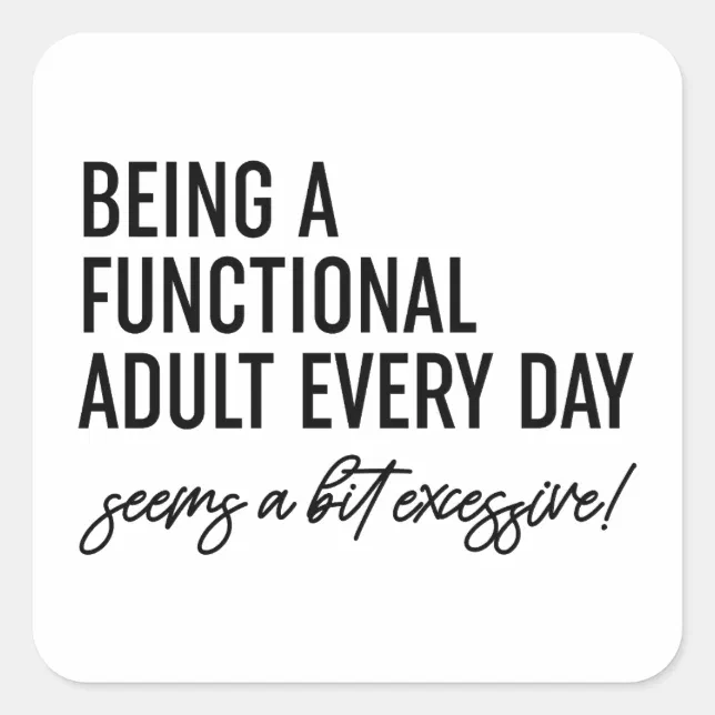 Being A Functional Adult Every Day Square Sticker | Zazzle