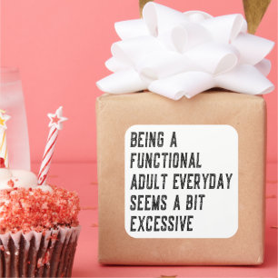 Being A Functional Adult Everyday Adulting Humor Square Sticker
