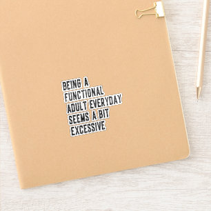 Being A Functional Adult Everyday Adulting Humor Sticker