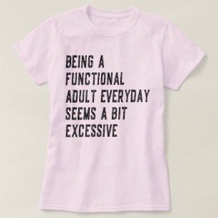 Being A Functional Adult Everyday Adulting Humor T-Shirt