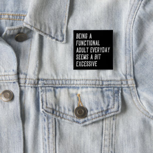 Being A Functional Adult Everyday Funny Sayings Button
