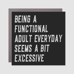 Being A Functional Adult Everyday Funny Sayings Car Magnet