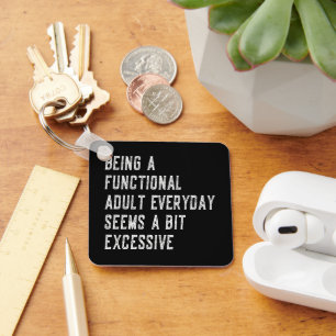 Being A Functional Adult Everyday Funny Sayings Keychain
