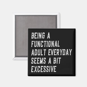 Being A Functional Adult Everyday Funny Sayings Magnet