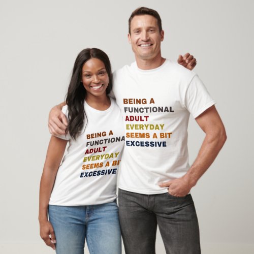 Being A Functional Adult Everyday  T_Shirt