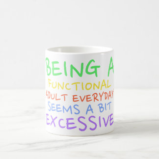 BEING A FUNCTIONAL ADULT , SARCASTIC, FUNNY COFFEE MUG