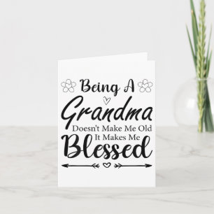 Being A Grandma Doesn't Make Me Old It Makes Me Bl Card