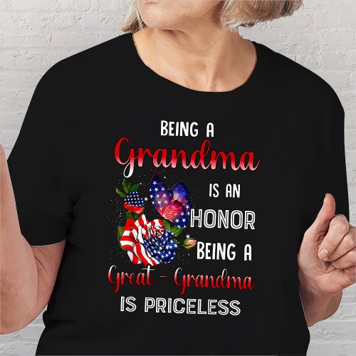 Being A Grandma Is An Honor Being A Great Grandma T_Shirt