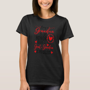 Being A Grandma Is An Honor Being Great Grandma Is T-Shirt