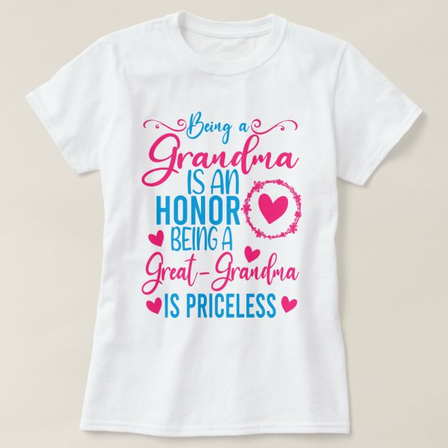 Being A Grandma Is An Honor Being Great Grandma  T-Shirt (Design Front)