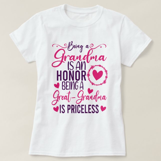 Being A Grandma Is An Honor Being Great Grandma  T-Shirt (Design Front)