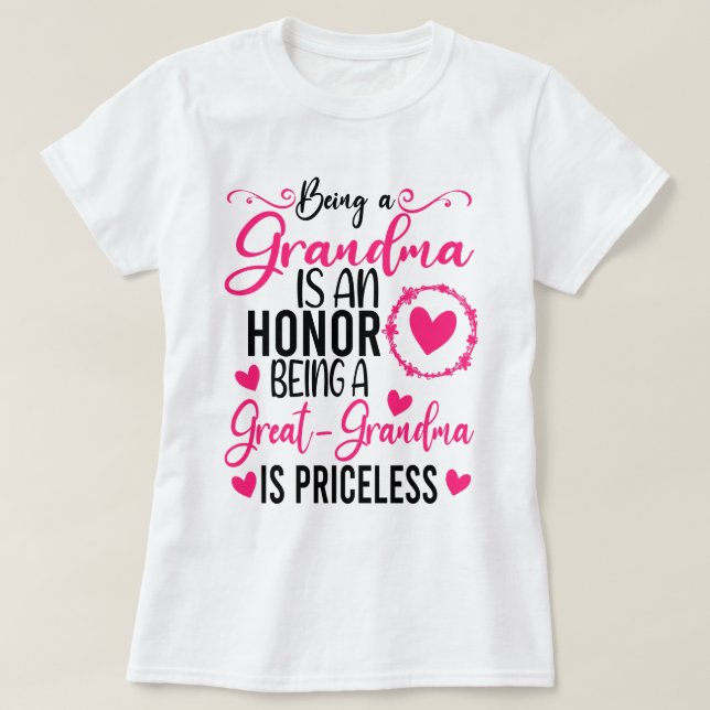 Being A Grandma Is An Honor Being Great Grandma  T-Shirt (Design Front)