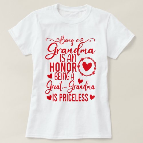 Being A Grandma Is An Honor Being Great Grandma  T_Shirt
