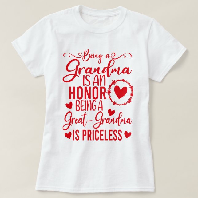 Being A Grandma Is An Honor Being Great Grandma  T-Shirt (Design Front)