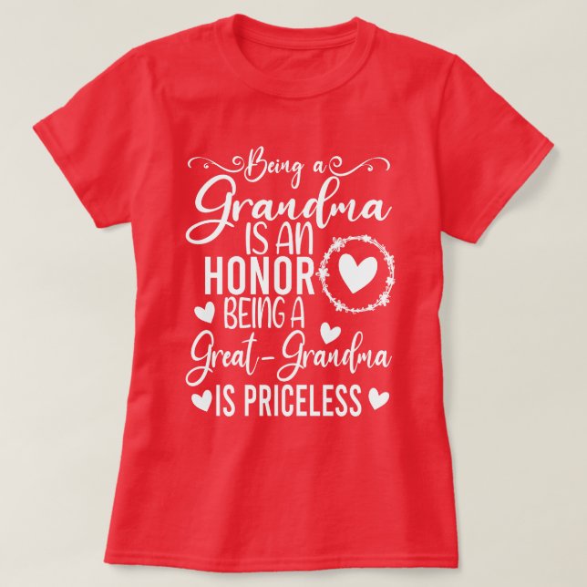 Being A Grandma Is An Honor Being Great Grandma  T-Shirt (Design Front)