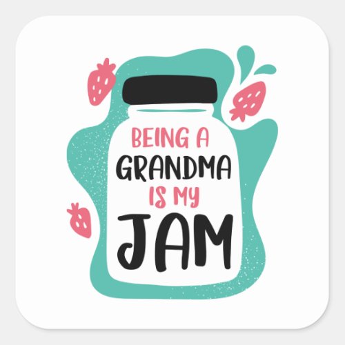 Being A Grandma Is My Jam Square Sticker