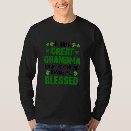 Being A Great Grandma Doest Make Me Old It Makes  T_Shirt