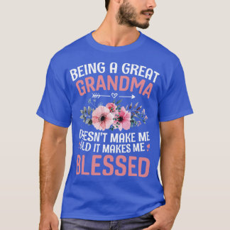 Being a great grandma T-Shirt