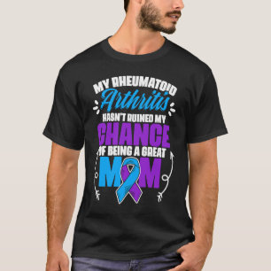 Being A Great Mom Rheumatoid Arthritis Awareness T-Shirt