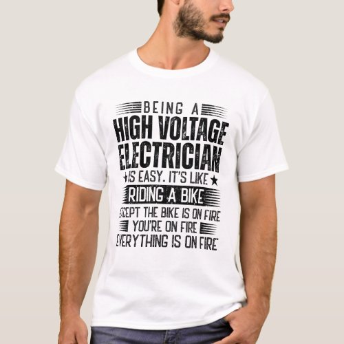 Being A High Voltage Electrician Is Easy T_Shirt