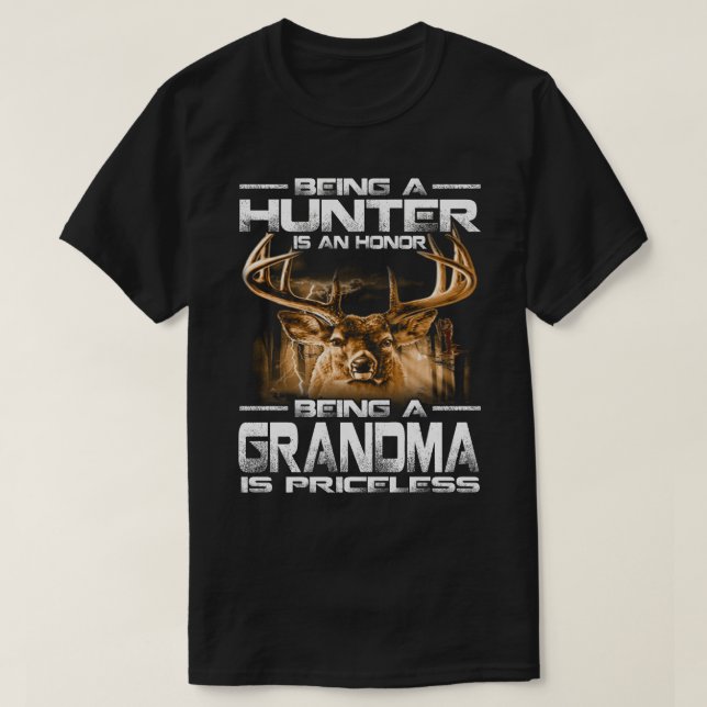 Being A Hunter is an honor being a GRANDMA is pric T-Shirt (Design Front)