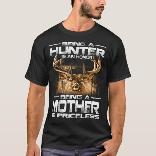 Being A Hunter is an honor being a MOTHER is price T_Shirt