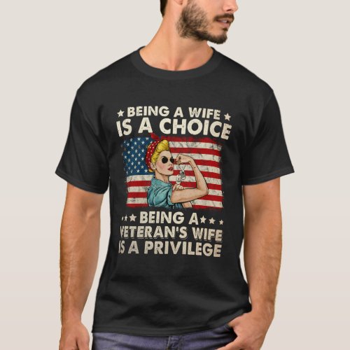 Being A Is A Choice Being A VeteranS Is Privilege T_Shirt