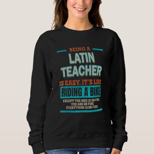 Being a Latin Teacher is like riding a Bike Sweatshirt