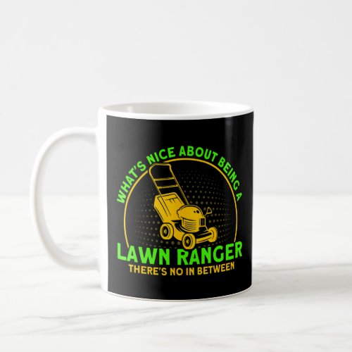 Being A Lawn Ranger Gardening  Coffee Mug