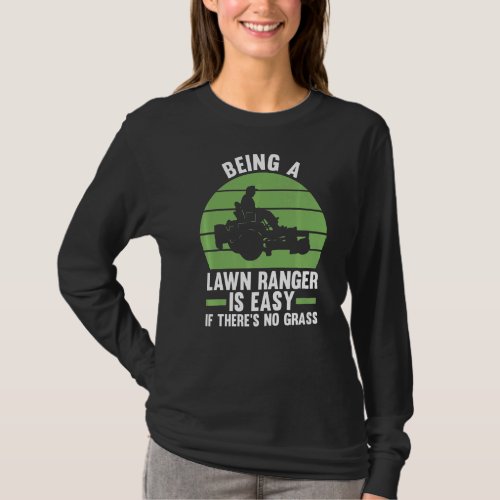 being a lawn ranger is easy if theres no grass la T_Shirt