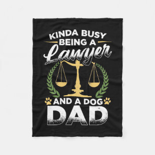 Being A Lawyer And A Dog Dad Fleece Blanket