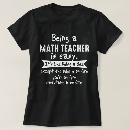 Being A Math Teacher Is Easy Funny Novelty T_Shirt