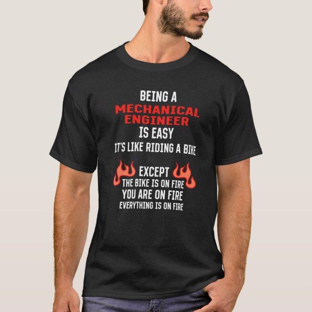Being a Mechanical Engineer Is Easy Machine Engine T-Shirt (Front)