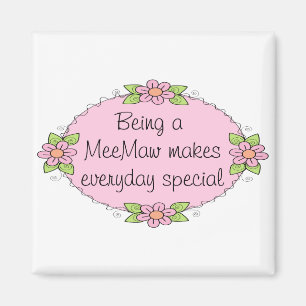 Being a MeeMaw makes everyday Special Magnet