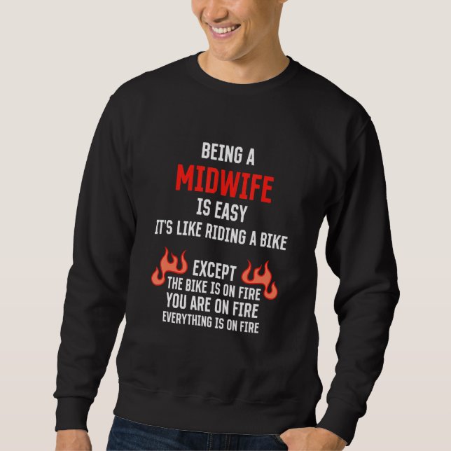 Being a Midwife Is Easy  Doula Humor Birth Attenda Sweatshirt (Front)