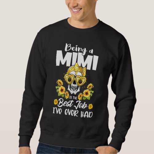 Being A Mimi Is The Best Job Ive Ever Had Mother Sweatshirt